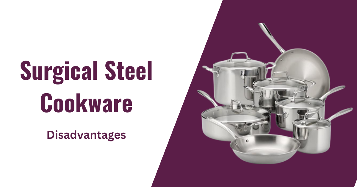 Surgical Steel Cookware Disadvantages