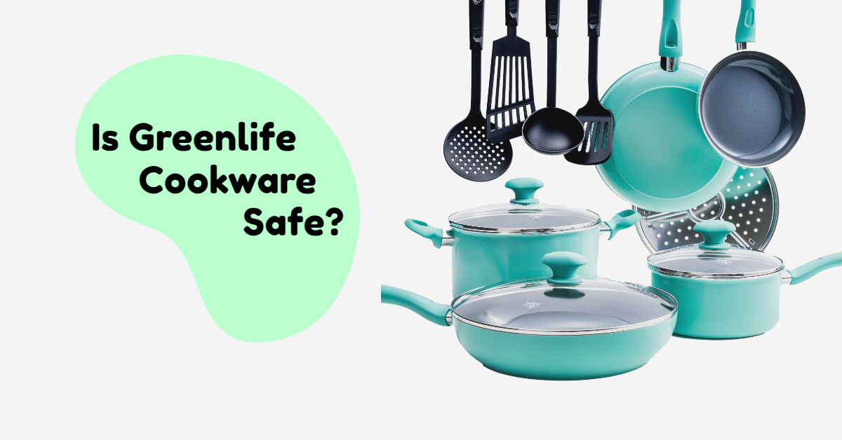 Is Greenlife Cookware Safe