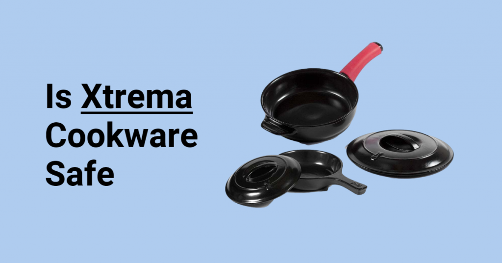 Is Xtrema Cookware Safe
