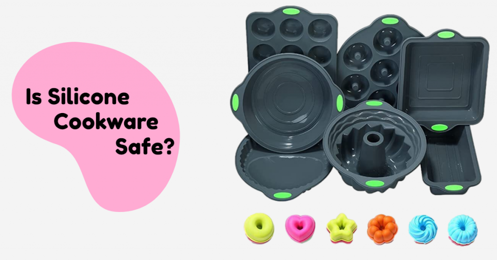 Is Silicone Cookware Safe