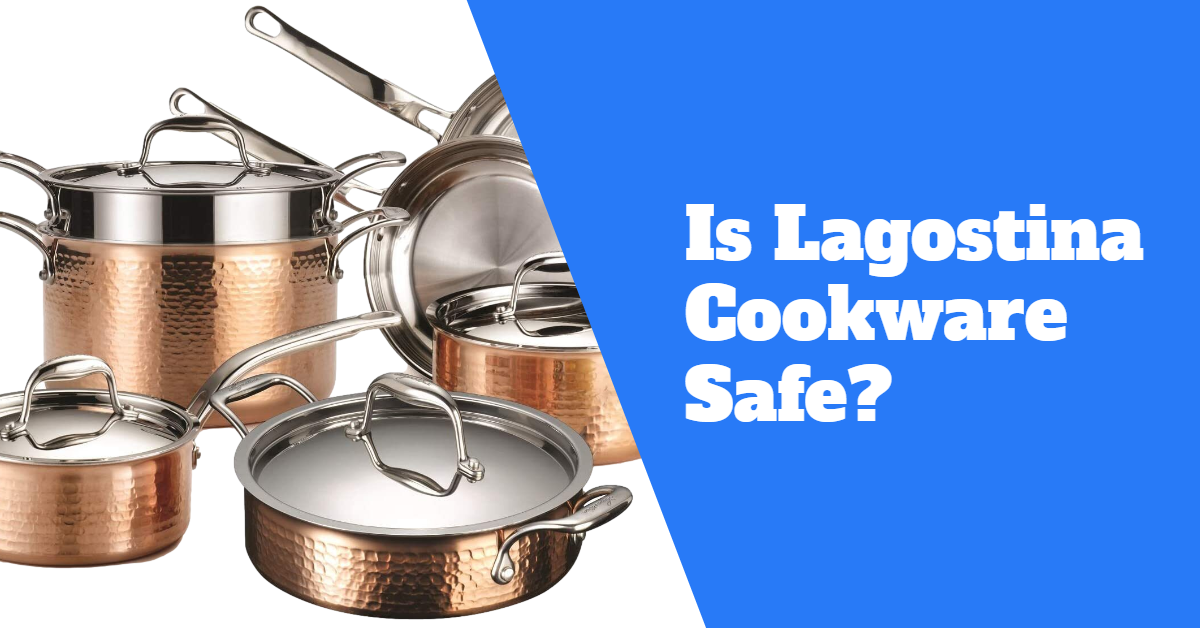 Is Lagostina Cookware Safe