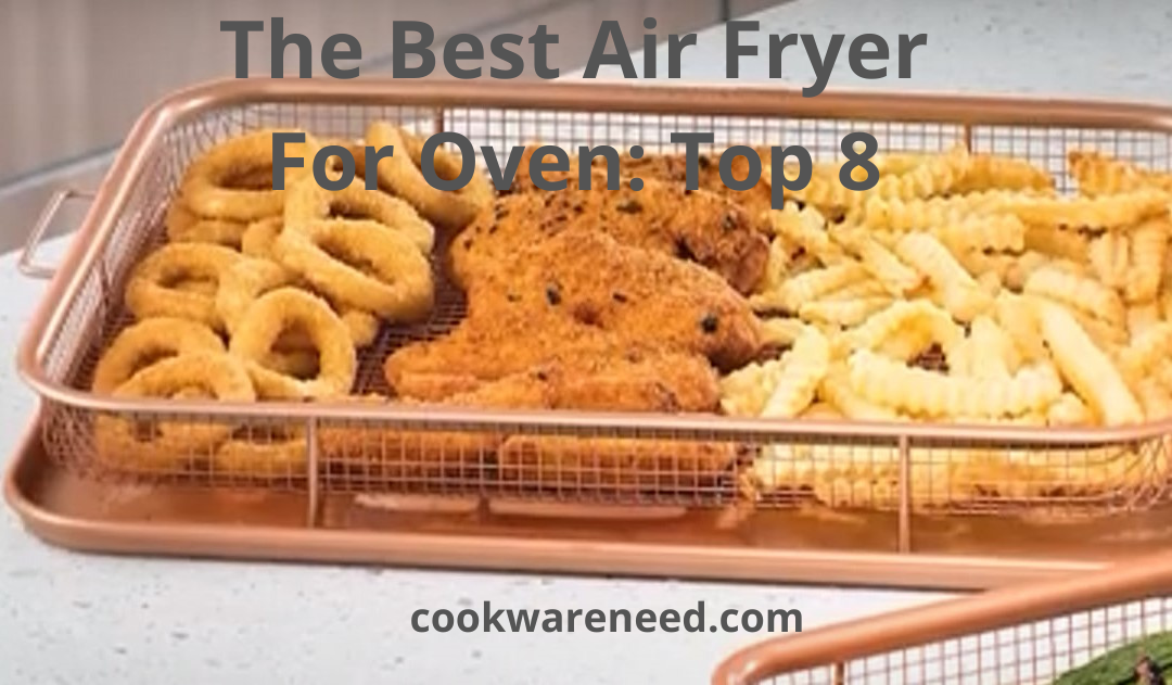 The Best Air Fryer For Oven: Top 8